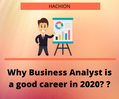 Why Business Analyst is good career in 2020